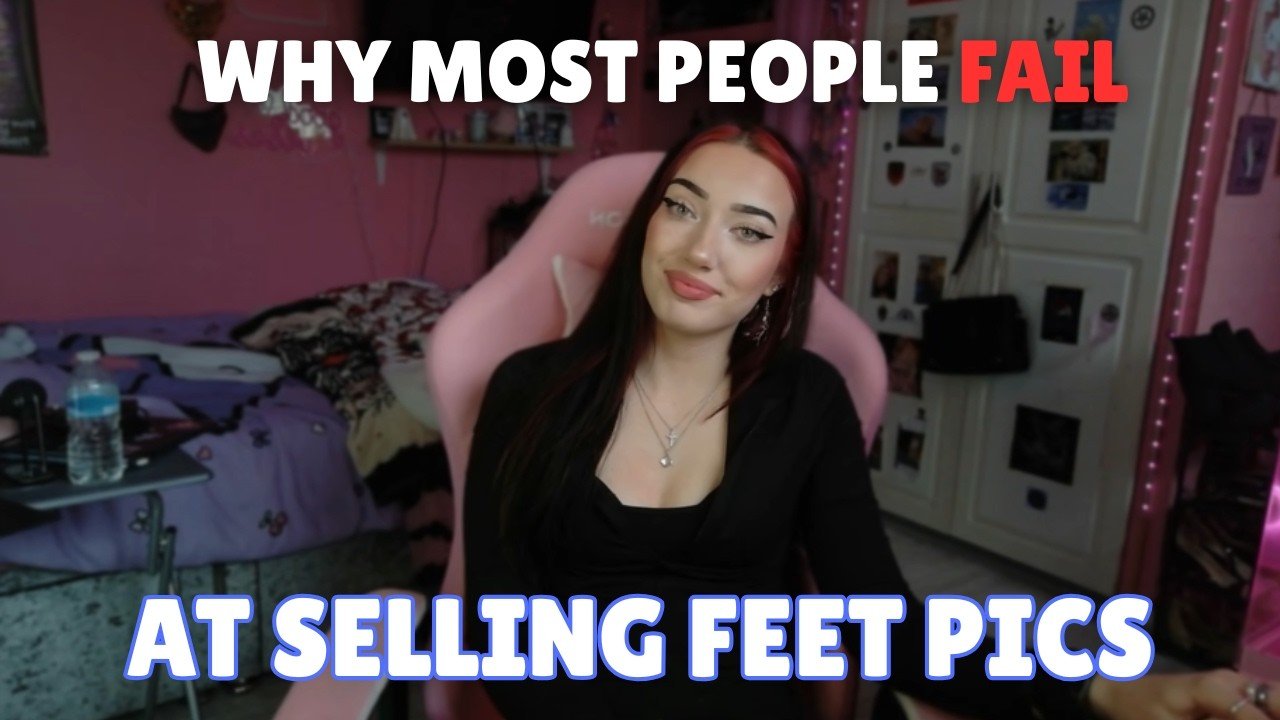 Why MOST people FAIL at selling feet pics and how you can avoid it